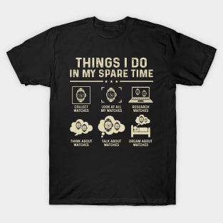 Things I Do In My Spare Time Horologist Watch Collector T-Shirt